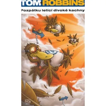 Pozpátku letící divoké kachny - Tom Robbins