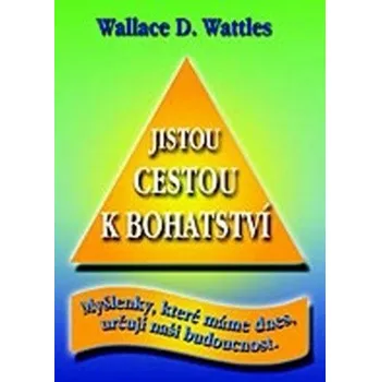 Jistou cestou k bohatství - D. Wallace…