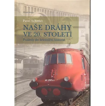 Naše dráhy ve 20. století - Pavel Schreier