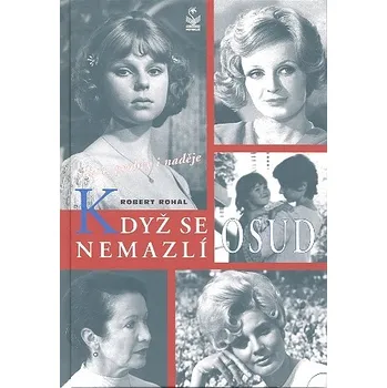Když se osud nemazlí - Robert Rohál Literární biografie Když se osud nemazlí - Robert Rohál