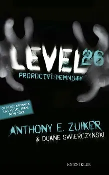 Level 26: Proroctví temnoty - Anthony E. Zuiker, Duane Swierczynski