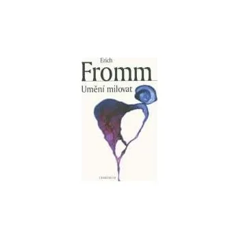 Umění milovat - Erich Fromm