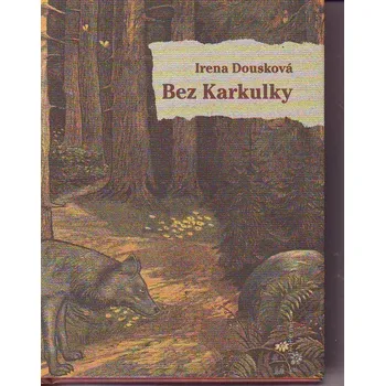 Poezie Bez Karkulky - Irena Dousková
