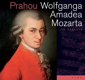 Literární cestopis Prahou Wolfganga Amadea Mozarta - Iva Daňková