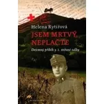 Jsem mrtvý, neplačte - Helena Rytířová