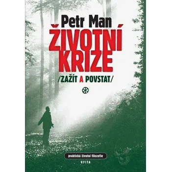 Životní krize: Zažít a povstat - Petr Man