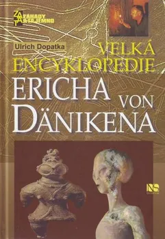 Encyklopedie Velká encyklopedie Ericha von Dänikena - Ulrich Dopatka
