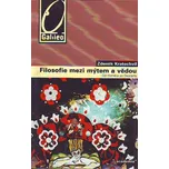 Filosofie mezi mýtem a vědou - Zdeněk…