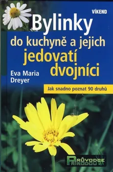 Encyklopedie Bylinky do kuchyně a jejich jedovatí dvojníci - Eva-Maria Dreyer