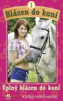 Blázen do koní 1: Úplný blázen do koní - Kathy Helidoniotis (2009, pevná bez přebalu lesklá)
