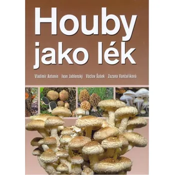 Houby jako lék - Vladimír Anton
