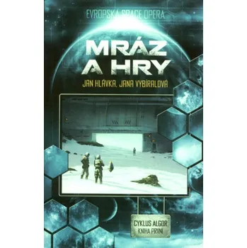 Mráz a hry: Cyklus Algor, kniha první - Jan Hlávka, Jana Vybíralová