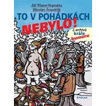 To v pohádkách nebylo! - Miloslav…