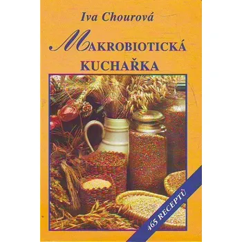 Makrobiotická kuchařka - Iva Chourová