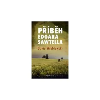 Příběh Edgara Sawtella - David Wroblewski