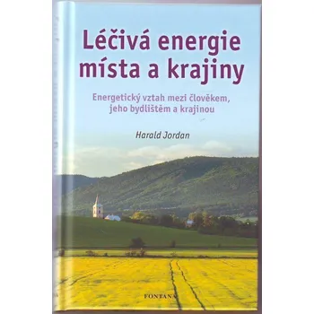 Léčivá energie místa a krajiny - Harald Jordan