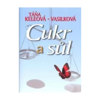 Cukr a sůl - Táňa Keleová-Vasilková