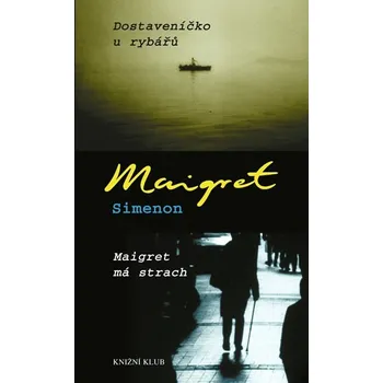 Kniha Dostaveníčko u rybářů, Maigret má strach - Georges Simenon
