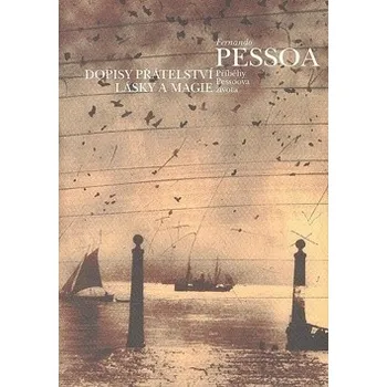 Dopisy přátelství, lásky a magie - Fernando Pessoa