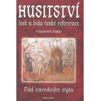 Encyklopedie Husitství lesk a bída české reformace - Vladimír Liška