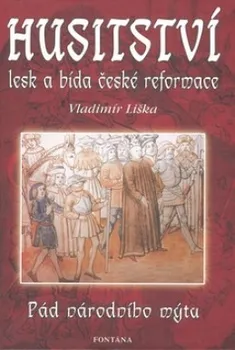 Encyklopedie Husitství lesk a bída české reformace - Vladimír Liška