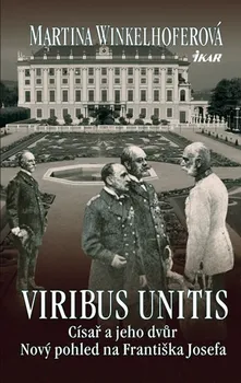 Literární biografie Viribus Unitis Císař a jeho dvůr - Martiina Winkelhoferová