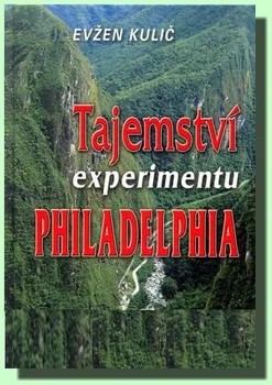 Tajemství experimentu Philadelphia - Evžen Kulič
