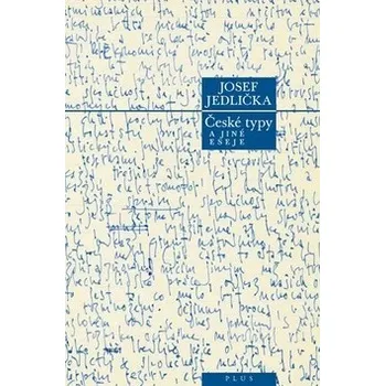České typy a jiné eseje - Josef Jedlička České typy a jiné eseje - Josef Jedlička
