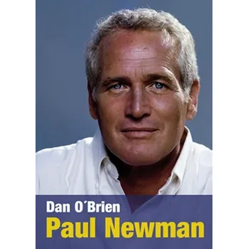 Literární biografie Paul Newman - Dan O´Brien