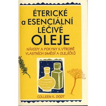 Éterické a esenciální oleje - Colleen K. Dodt