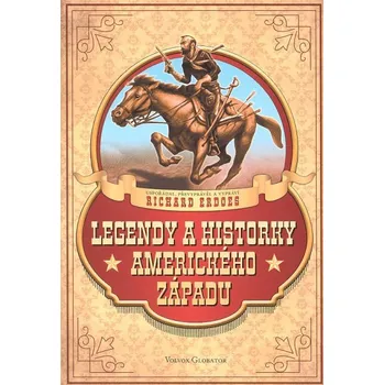 Legendy a historky amerického západu - Richard Erdoes Legendy a historky amerického západu - Richard Erdoes