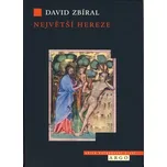 Největší hereze - David Zbíral