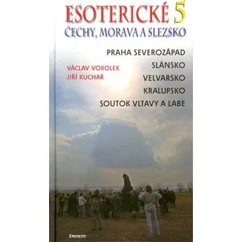 Literární cestopis Esoterické Čechy, Morava a Slezsko 5 - Václav Vokolek, Jiří Kuchař