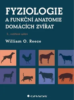 Chovatelství Fyziologie a funkční anatomie domácích zvířat - William Reece