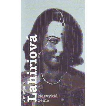 Nezvyklá země - Jhumpa Lahiriová Nezvyklá země - Jhumpa Lahiriová