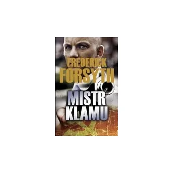 Mistr klamu - Frederick Forsyth Mistr klamu - Frederick Forsyth