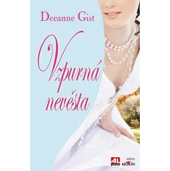 Vzpurná nevěsta - Deeanne Gist