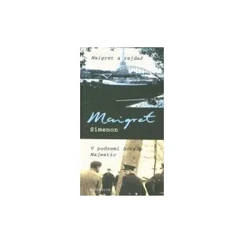Maigret a rejdař V podzemí hotelu Majestic - Georges Simenon
