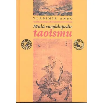 Encyklopedie Malá encyklopedie taoismu - Vladimír Ando