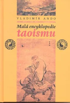 Encyklopedie Malá encyklopedie taoismu - Vladimír Ando