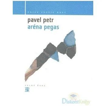 Poezie Aréna Pegas - Pavel Petr