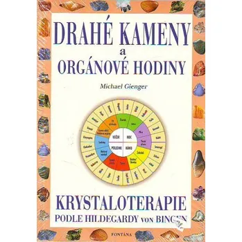 Drahé kameny a orgánové hodiny - Michael Gienger