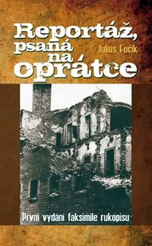 Literární biografie Reportáž, psaná na oprátce - Julius Fučík (2007, pevná bez přebalu lesklá)