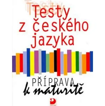 Český jazyk Testy z českého jazyka: Příprava k maturitě - Milena Fucimanová