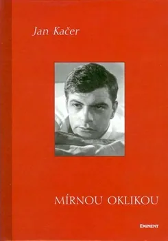 Literární biografie Mírnou oklikou - Jan Kačer