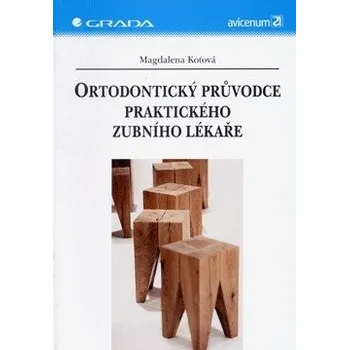 Ortodontický průvodce praktického zubního lékaře - Magdalena Koťová