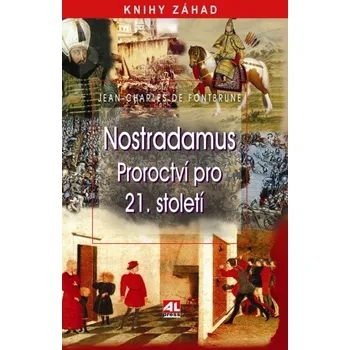 Nostradamus: proroctví pro 21. století - Jean Charles De Fontburne