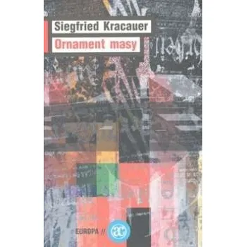 Ornament masy - Siegfied Kracauer Ornament masy - Siegfied Kracauer