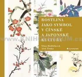 Přírodověda Rostlina jako symbol v čínské a japonské kultuře - Věna Hrdličková; Aleš Trnka