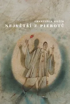 Největší z Pierotů: František Kožík